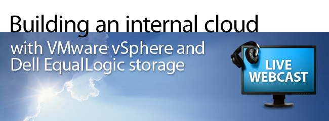 Building an internal cloud with VMware vSphere and Dell EqualLogic storage